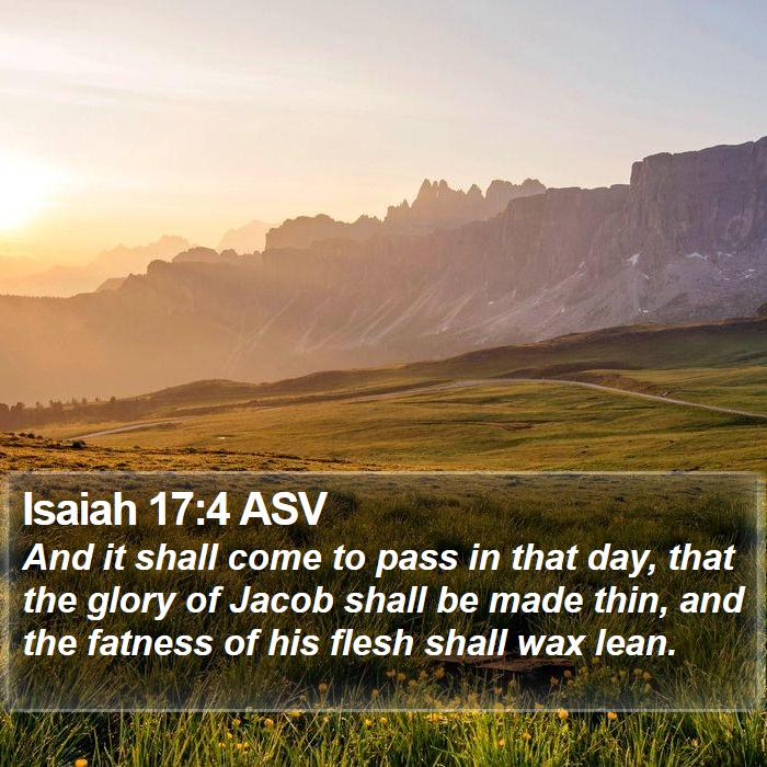 Isaiah 174 Asv And It Shall Come To Pass In That Day That The