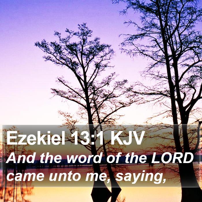 Ezekiel 13:1 Kjv - And The Word Of The Lord Came Unto Me,