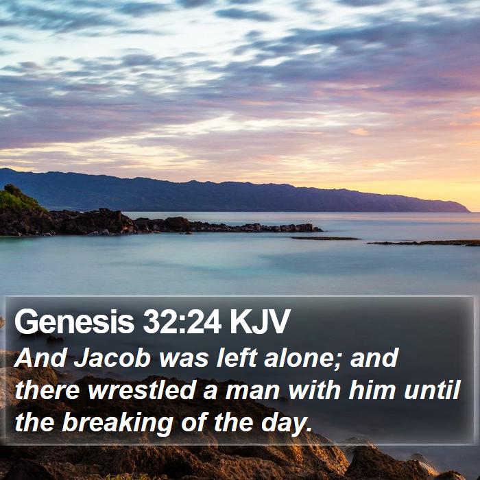 Genesis 32 24 KJV And Jacob Was Left Alone And There Wrestled A