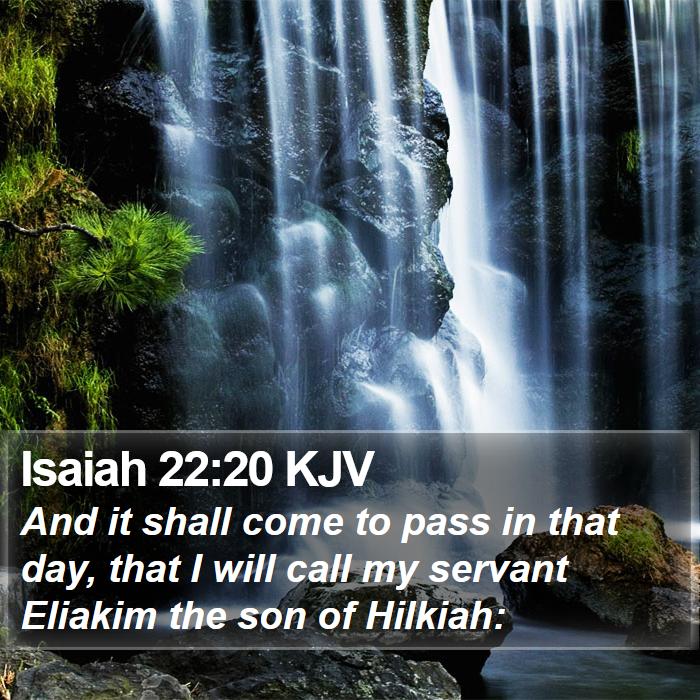 Isaiah 22 20 KJV And It Shall Come To Pass In That Day That I