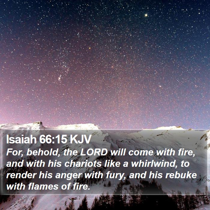 Isaiah 66 15 KJV For Behold The LORD Will Come With Fire And