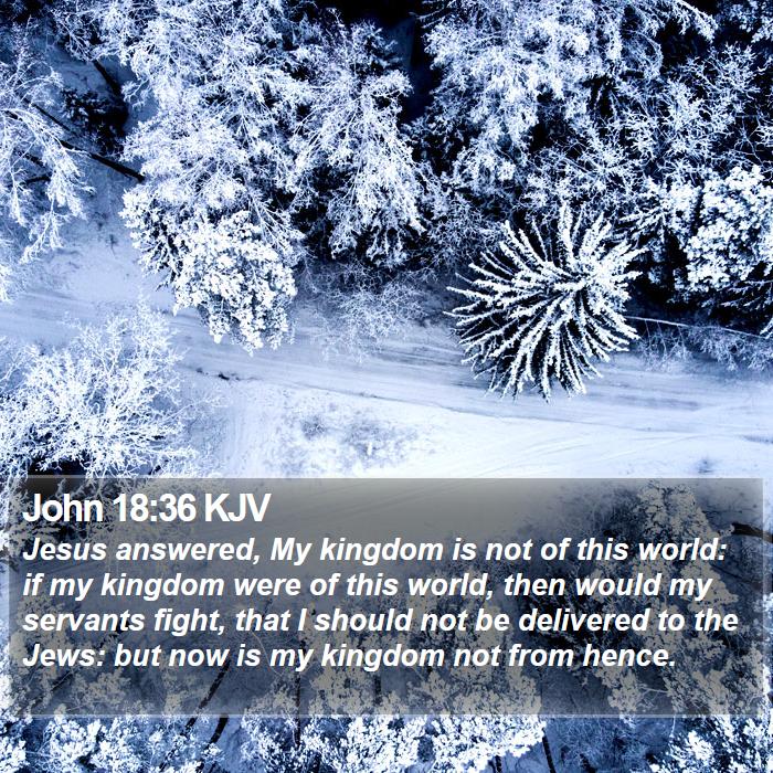 Bible Verse: John 18:36 - Jesus said, My kingdom is not of this world (8x10  Unframed Photo) | Christian Poster, Print, Picture or Framed Wall Art