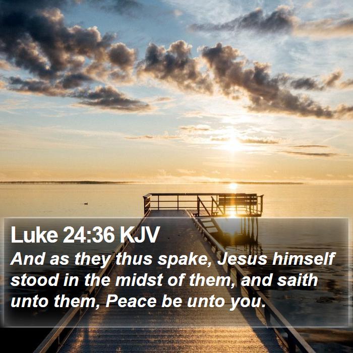 luke-24-36-kjv-and-as-they-thus-spake-jesus-himself-stood-in