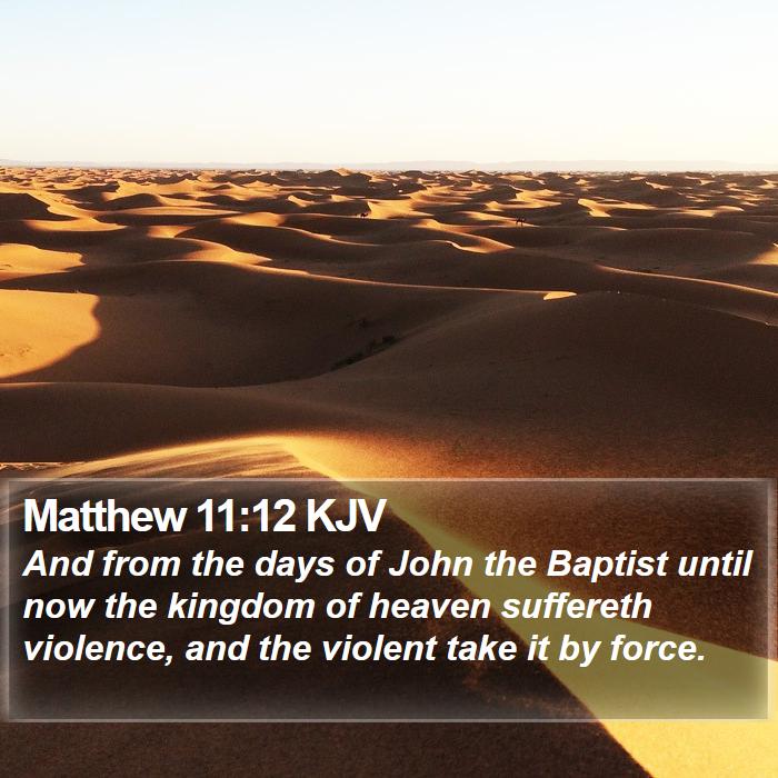 matthew-11-12-kjv-and-from-the-days-of-john-the-baptist-until-now