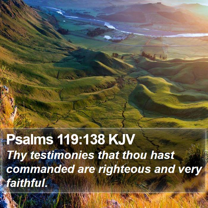 psalms-119-138-kjv-thy-testimonies-that-thou-hast-commanded-are