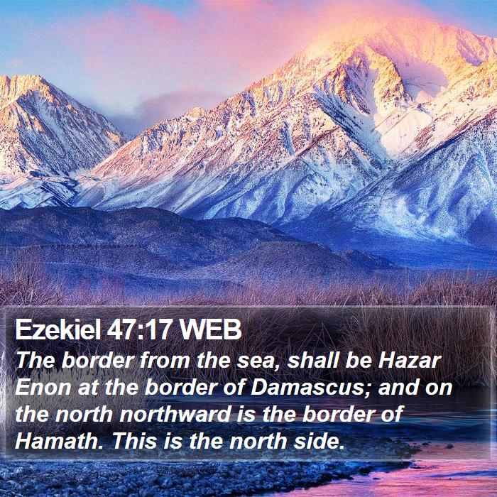 Ezekiel 47 17 WEB The Border From The Sea Shall Be Hazar Enon At