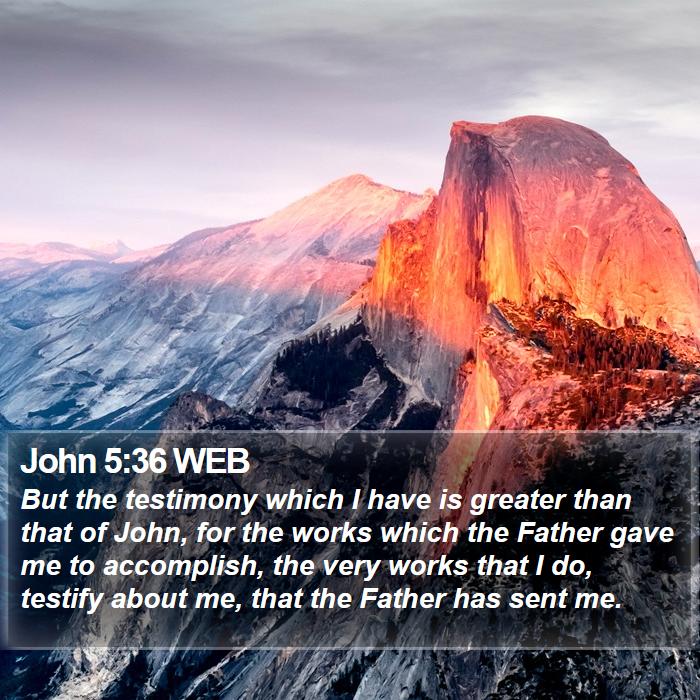 john-5-36-web-but-the-testimony-which-i-have-is-greater-than