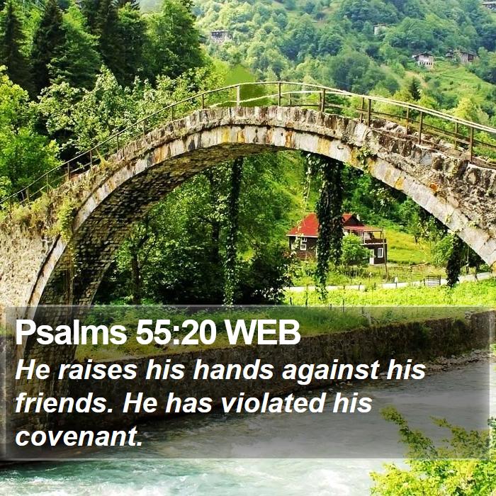 psalms-55-20-web-he-raises-his-hands-against-his-friends-he-has