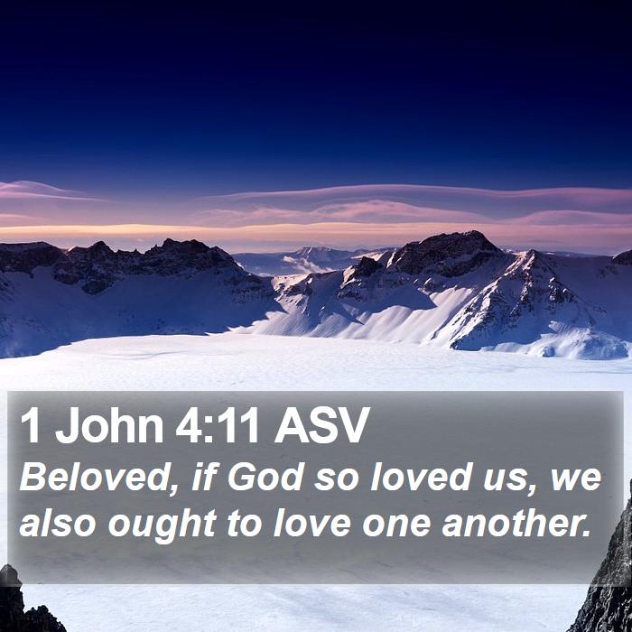 1-john-4-11-asv-beloved-if-god-so-loved-us-we-also-ought-to