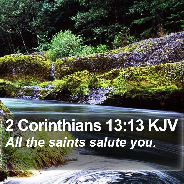 2 Corinthians 13:13 KJV - All the saints salute