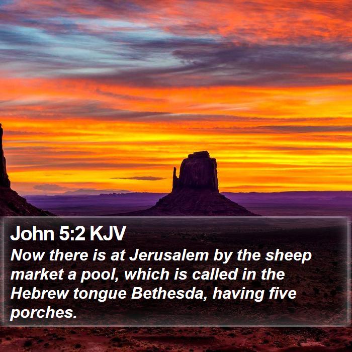 john-5-2-kjv-now-there-is-at-jerusalem-by-the-sheep-market-a