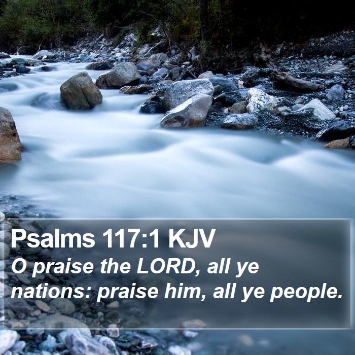psalms-117-1-kjv-o-praise-the-lord-all-ye-nations-praise-him