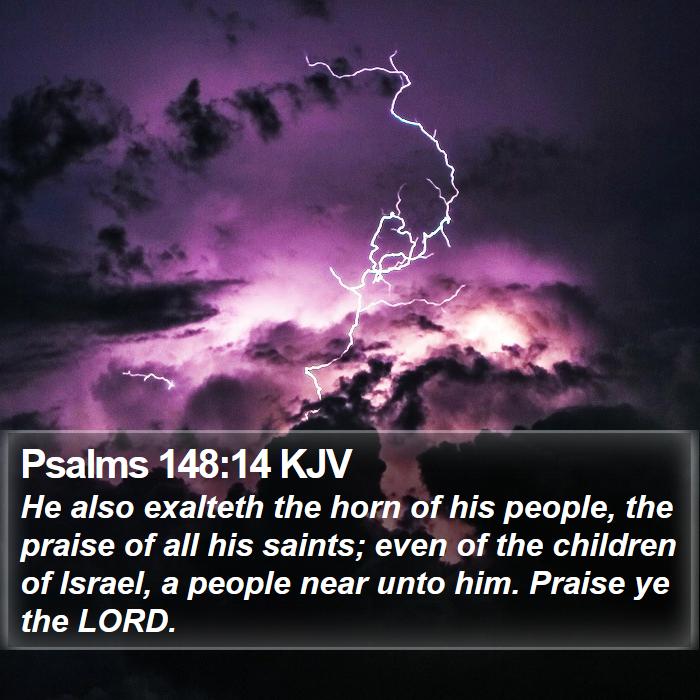 Psalms 148 14 KJV He Also Exalteth The Horn Of His People The I19148014 L01 