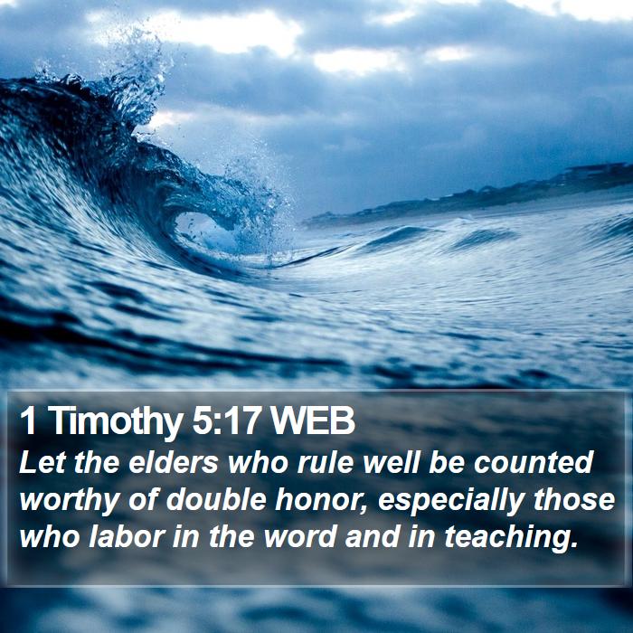 1 Timothy 5 17 WEB Let The elders Who Rule Well Be Counted Worthy Of