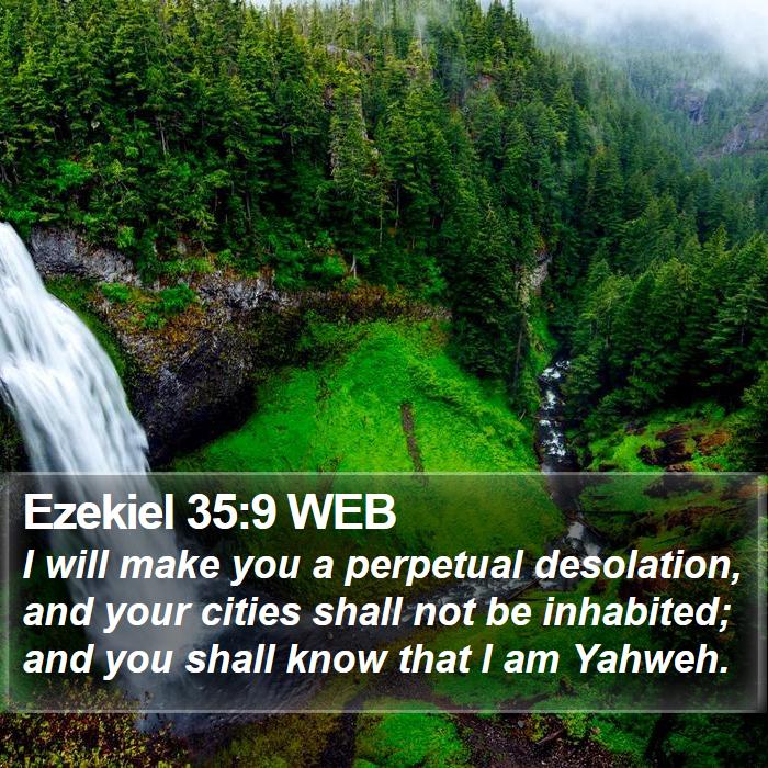 Ezekiel 35:9 WEB - I Will Make You A Perpetual Desolation, And Your