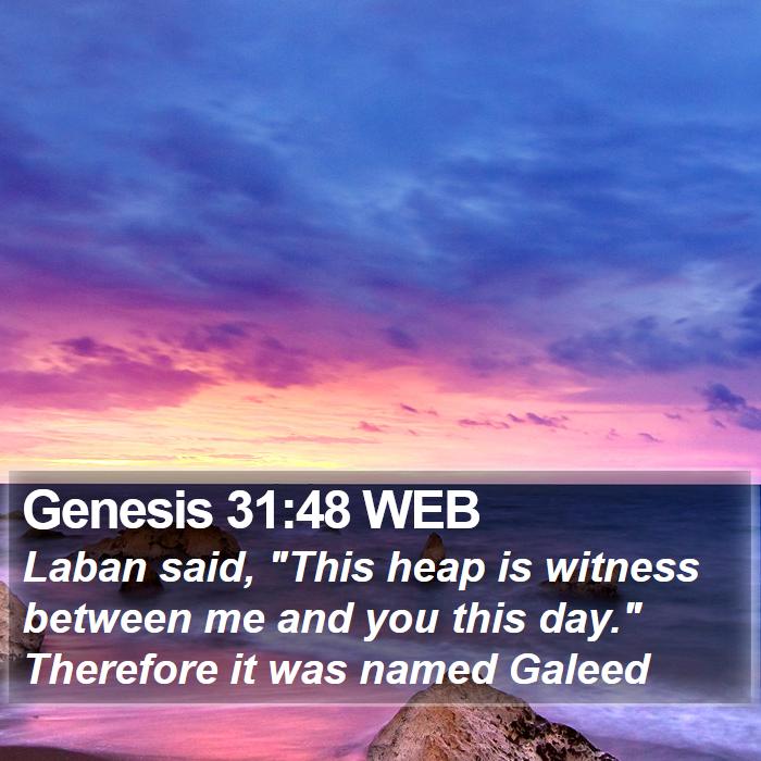 Genesis 31:48 WEB - Laban said, 