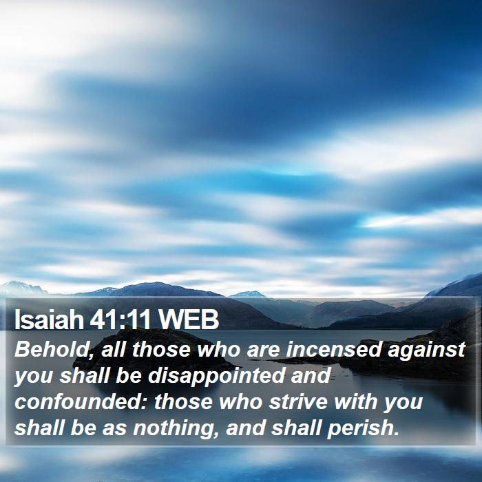 Isaiah 41 11 WEB Behold All Those Who Are Incensed Against You